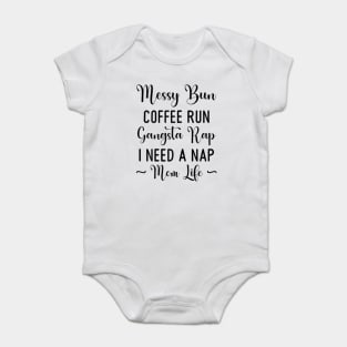 Womens Messy Bun Coffee Run Gangsta Rap I Need A Nap Mom Life Funny Baby Bodysuit